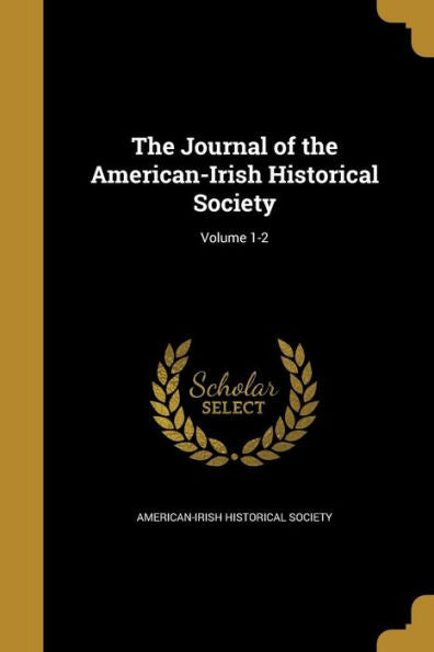 The Journal Of The American-Irish Historical Society; Volume 1-2