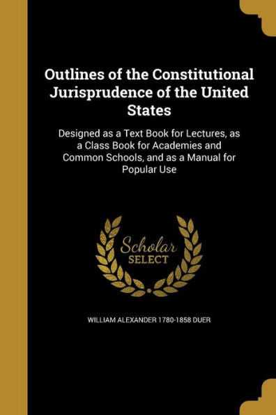 Outlines Of The Constitutional Jurisprudence Of The United States