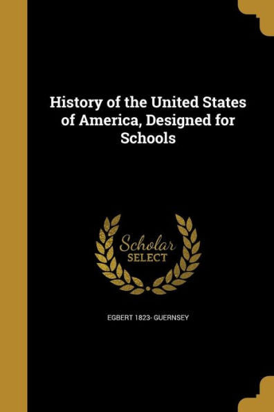 History Of The United States Of America, Designed For Schools