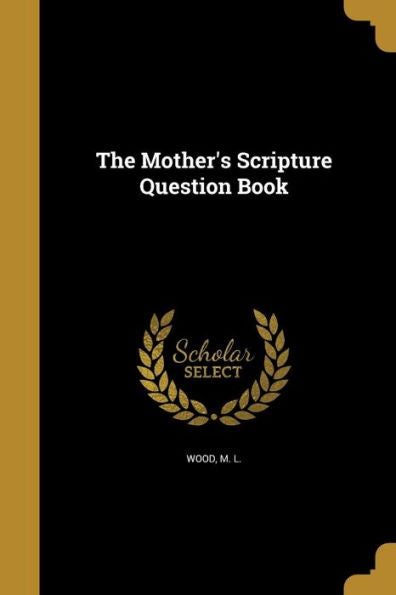 The Mother'S Scripture Question Book