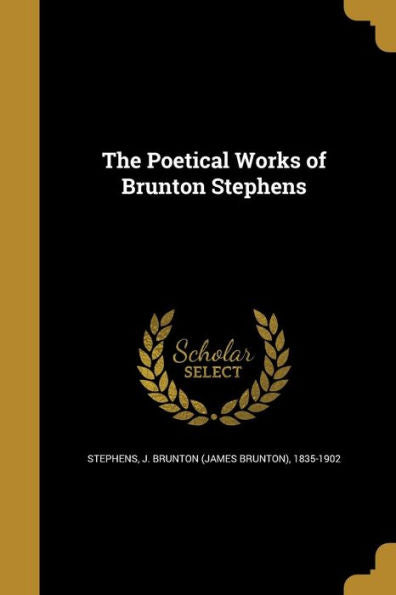 The Poetical Works Of Brunton Stephens