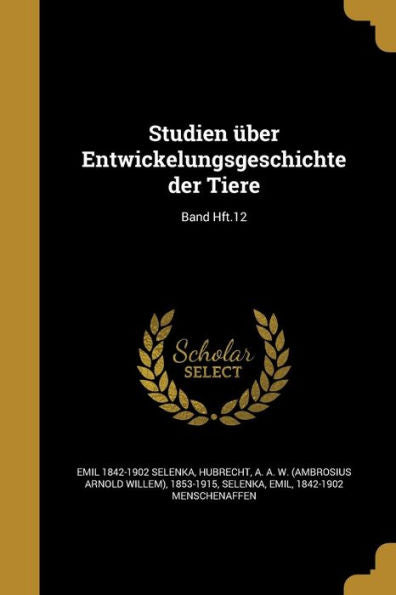 Studien Über Entwickelungsgeschichte Der Tiere; Band Hft.12 (German Edition)