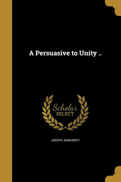 A Persuasive To Unity ..