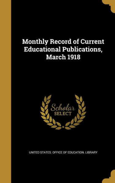 Monthly Record Of Current Educational Publications, March 1918