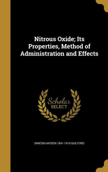 Nitrous Oxide; Its Properties, Method Of Administration And Effects