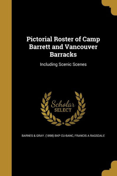 Pictorial Roster Of Camp Barrett And Vancouver Barracks