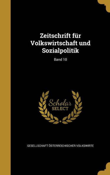Zeitschrift Für Volkswirtschaft Und Sozialpolitik; Band 10 (German Edition)