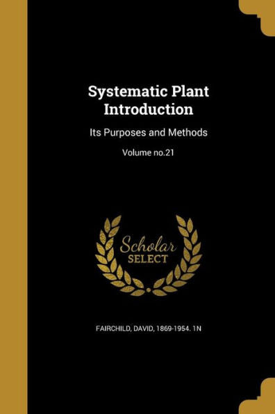 Systematic Plant Introduction: Its Purposes And Methods; Volume No.21