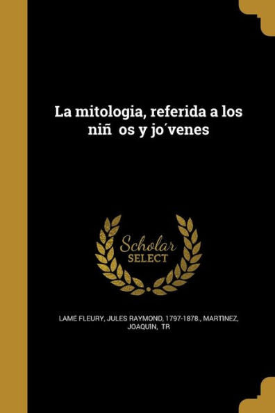 La Mitologia, Referida A Los Nin~Os Y Jo´Venes (Spanish Edition)