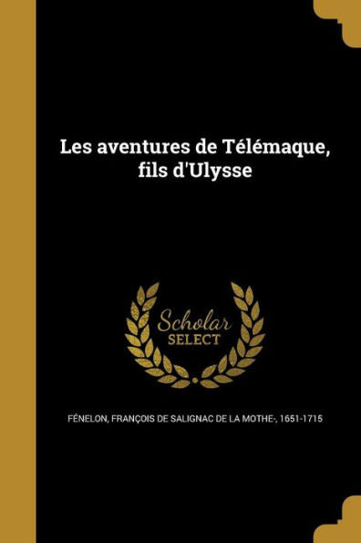 Les Aventures De Télémaque, Fils D'Ulysse (French Edition)
