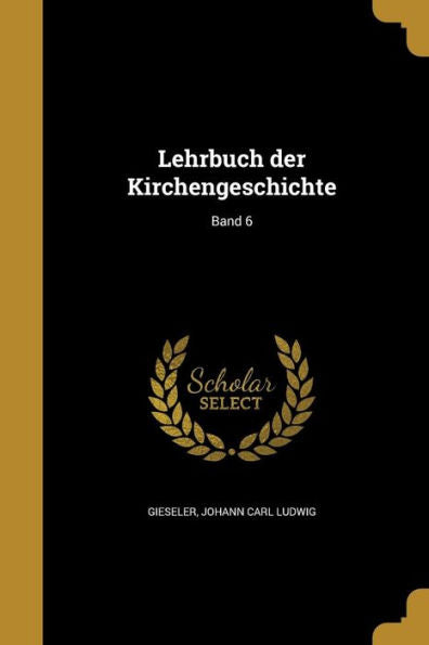 Lehrbuch Der Kirchengeschichte; Band 6 (German Edition)