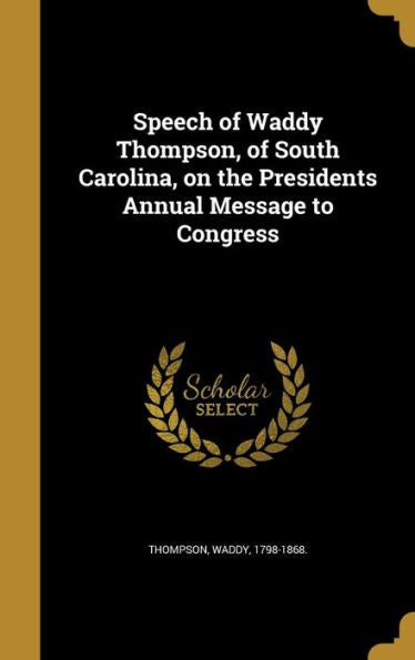 Speech Of Waddy Thompson, Of South Carolina, On The Presidents Annual Message To Congress