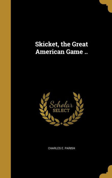 Skicket, The Great American Game ..