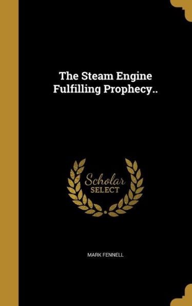The Steam Engine Fulfilling Prophecy..