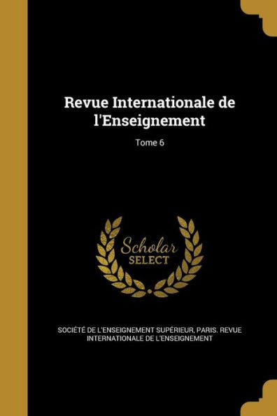 Revue Internationale De L'Enseignement; Tome 6 (French Edition)
