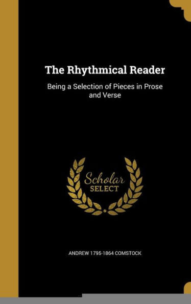 The Rhythmical Reader: Being A Selection Of Pieces In Prose And Verse