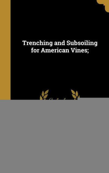 Trenching And Subsoiling For American Vines;