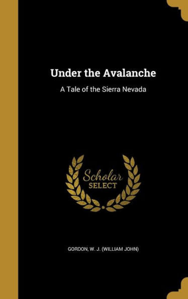 Under The Avalanche: A Tale Of The Sierra Nevada