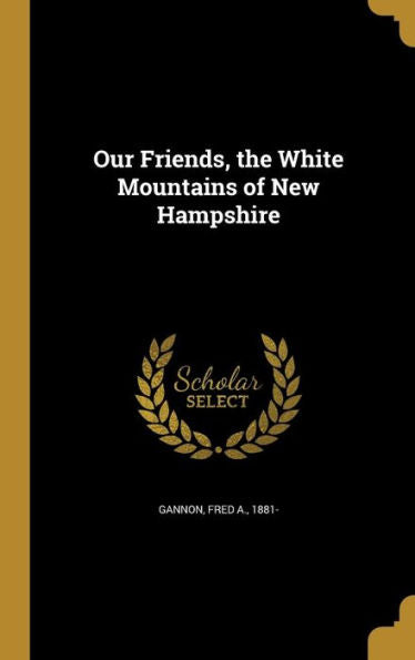 Our Friends, The White Mountains Of New Hampshire