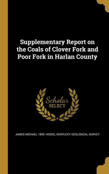 Supplementary Report On The Coals Of Clover Fork And Poor Fork In Harlan County