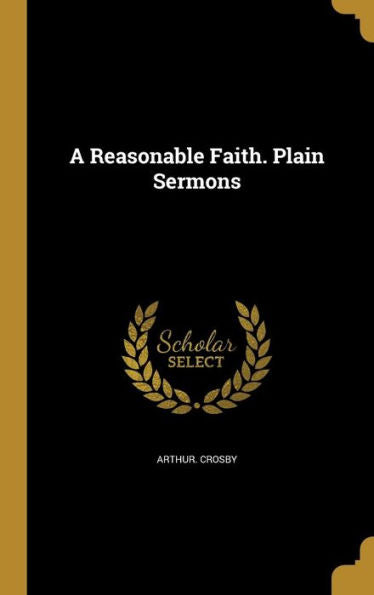 A Reasonable Faith. Plain Sermons