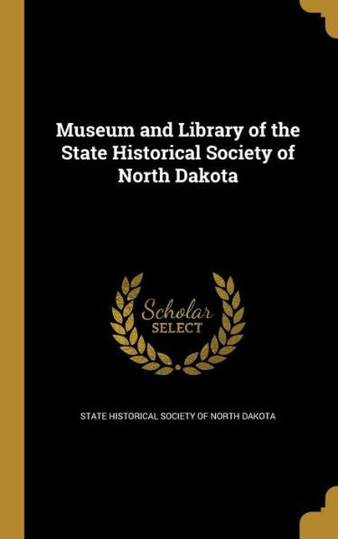 Museum And Library Of The State Historical Society Of North Dakota