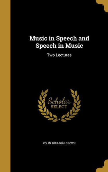 Music In Speech And Speech In Music: Two Lectures