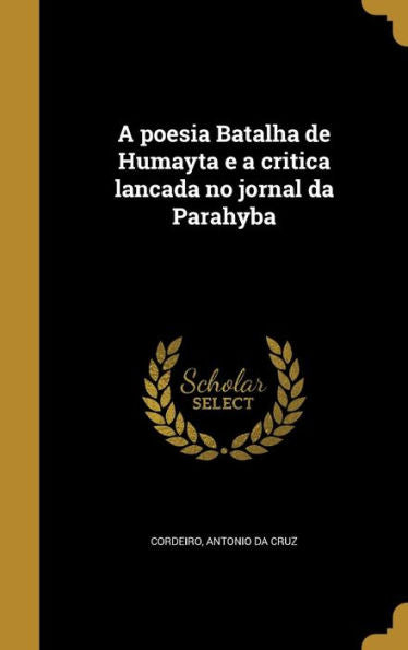 A Poesia Batalha De Humayta E A Critica Lancada No Jornal Da Parahyba (Portuguese Edition)