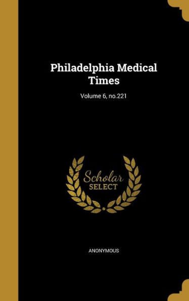 Philadelphia Medical Times; Volume 6, No.221