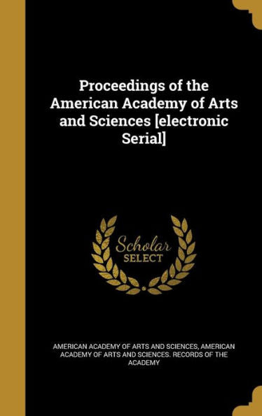 Proceedings Of The American Academy Of Arts And Sciences [Electronic Serial]