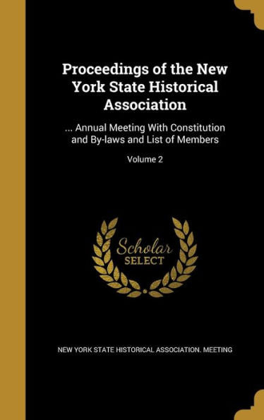 Proceedings Of The New York State Historical Association: ... Annual Meeting With Constitution And By-Laws And List Of Members; Volume 2