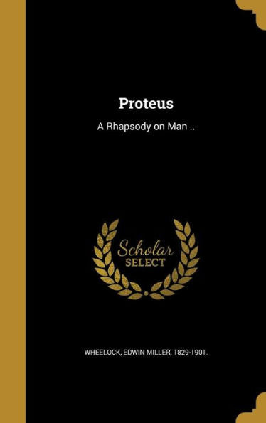 Proteus: A Rhapsody On Man ..