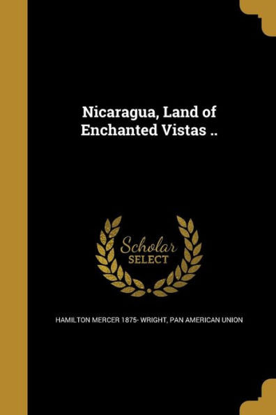 Nicaragua, Land Of Enchanted Vistas ..