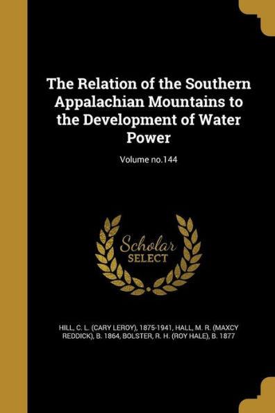 The Relation Of The Southern Appalachian Mountains To The Development Of Water Power; Volume No.144