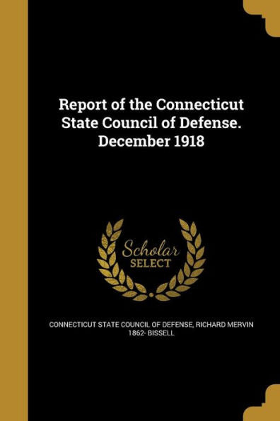 Report Of The Connecticut State Council Of Defense. December 1918