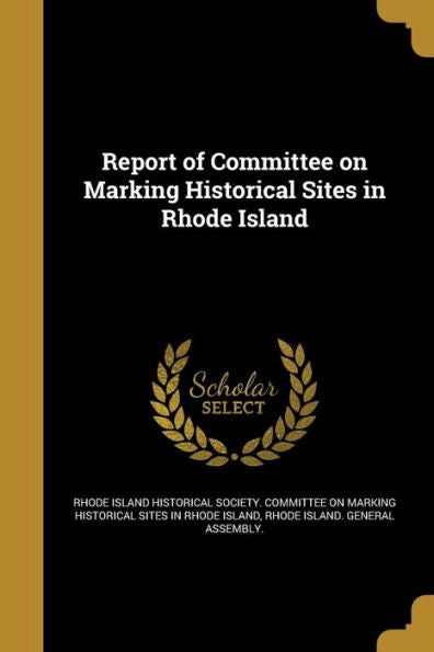 Report Of Committee On Marking Historical Sites In Rhode Island