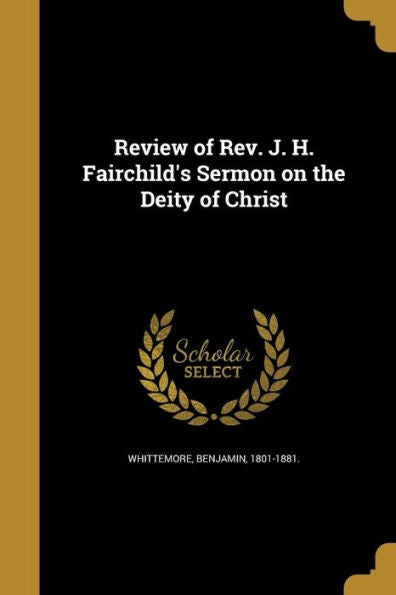 Review Of Rev. J. H. Fairchild'S Sermon On The Deity Of Christ