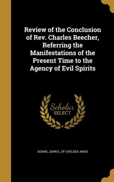Review Of The Conclusion Of Rev. Charles Beecher, Referring The Manifestations Of The Present Time To The Agency Of Evil Spirits