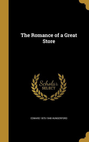 The Romance Of A Great Store