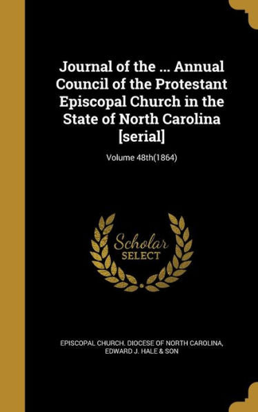 Journal Of The ... Annual Council Of The Protestant Episcopal Church In The State Of North Carolina [Serial]; Volume 48Th(1864)
