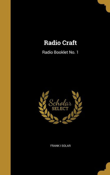 Radio Craft: Radio Booklet No. 1