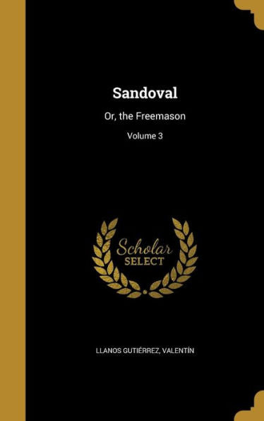 Sandoval: Or, The Freemason; Volume 3