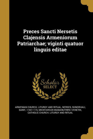 Preces Sancti Nersetis Clajensis Armeniorum Patriarchae; Viginti Quatuor Linguis Editae (Latin Edition)
