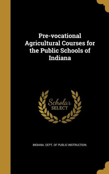 Pre-Vocational Agricultural Courses For The Public Schools Of Indiana
