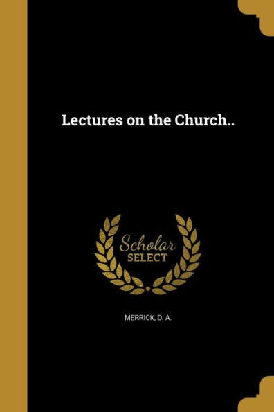Lectures On The Church..