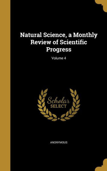 Natural Science, A Monthly Review Of Scientific Progress; Volume 4