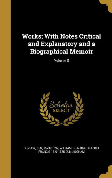 Works; With Notes Critical And Explanatory And A Biographical Memoir; Volume 5