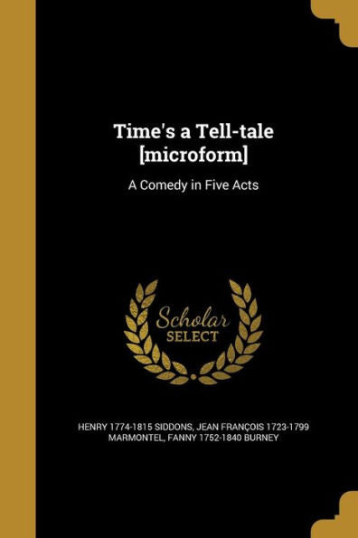 Time'S A Tell-Tale [Microform]: A Comedy In Five Acts