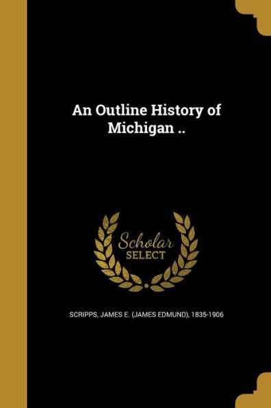 An Outline History Of Michigan ..