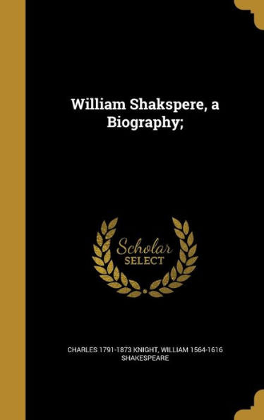 William Shakspere, A Biography;
